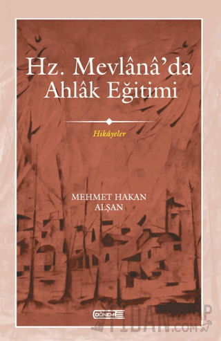 Mevlana’da Ahlak Eğitimi Mehmet Hakan Alşan