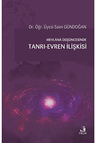 Mevlana Düşüncesinde Tanrı-Evren İlişkisi Saim Gündoğan