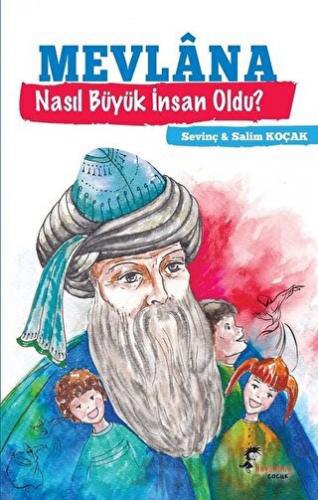 Mevlana Nasıl Büyük İnsan Oldu? Salim Koçak