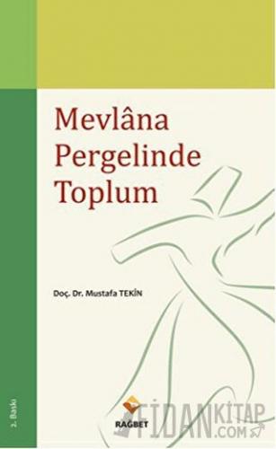 Mevlana Pergelinde Toplum Mustafa Tekin