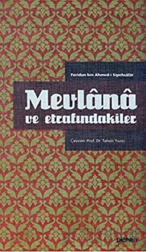 Mevlana ve Etrafındakiler (Ciltli) Sipehsalar Mecdüddin Feridun