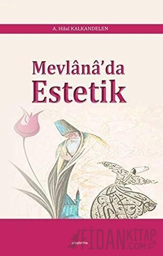 Mevlana'da Estetik A. Hilal Kalkandelen