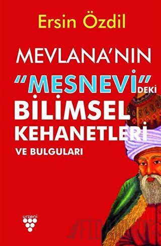 Mevlana'nın Mesnevi'deki Bilimsel Kehanetleri ve Bulguları Ersin Özdil