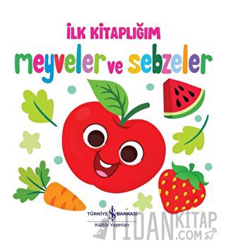 Meyveler ve Sebzeler - İlk Kitaplığım (Ciltli) Kolektif