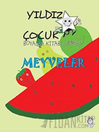 Meyveler - Yıldız Çocuk Boyama Kitabı Serisi Kolektif