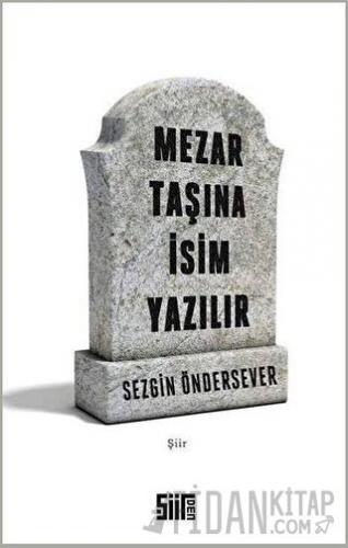 Mezar Taşına İsim Yazılır Sezgin Öndersever