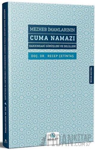 Mezheb İmamlarının Cuma Namazı Hakkındaki Görüşleri ve Delilleri Recep