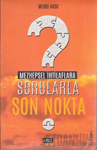 Mezhepsel İhtilaflara Sorularla Son Nokta Mehdi Aksu