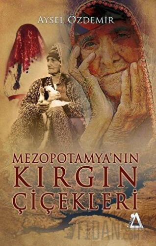 Mezopotamya'nın Kırgın Çiçekleri Aysel Özdemir