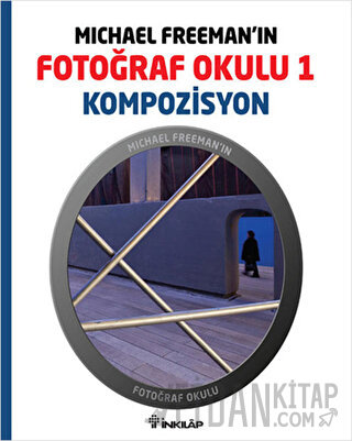 Michael Freeman’ın Fotoğraf Okulu 1 - Kompozisyon Michael Freeman