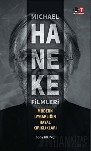 Michael Haneke Filmleri - Modern Uygarlığın Hayal Kırıklıkları Barış K