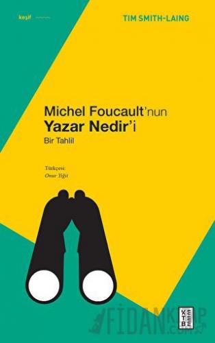 Michel Foucault’nun Yazar Nedir’i Tim Smith-Laing