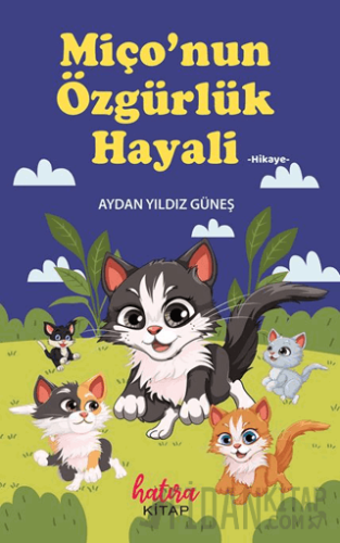 Miço'nun Özgürlük Hayali Aydan Yıldız Güneş