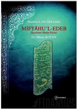 Miftaḥu’l - Edeb (İnceleme - Metin - Dizin) Hüsna Kotan