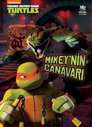 Mikey’nin Canavarı - Genç Mutant Ninja Kaplumbağalar (Ciltli) Hollis J