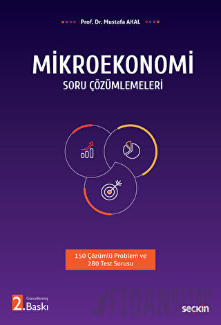 Mikroekonomi Soru Çözümlemeleri 150 Çözümlü Problem ve 280 Test Sorusu