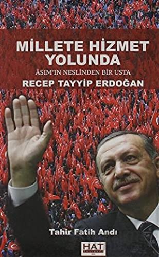 Millete Hizmet Yolunda Asım’ın Neslinden Bir Usta Recep Tayyip Erdoğan