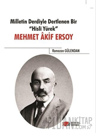 Milletin Derdiyle Dertlenen Bir Hisli Yürek - Mehmet Akif Ersoy Ramaza