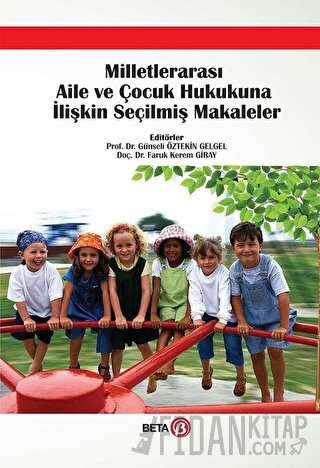 Milletlerarası Aile ve Çocuk Hukukuna İlişkin Seçilmiş Makaleler (Cilt