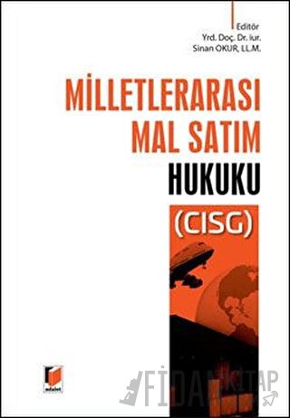 Milletlerarası Mal Satım Hukuku - CISG (Ciltli) Sinan Okur