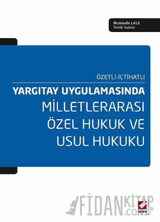 Yargıtay Uygulamasında – Özetli–İçtihatlıMilletlerarası Özel Hukuk ve 