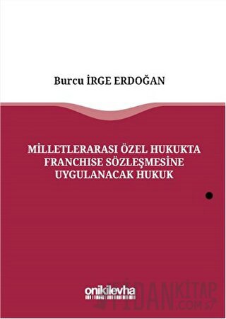 Milletlerarası Özel Hukukta Franchise Sözleşmesine Uygulanacak Hukuk (