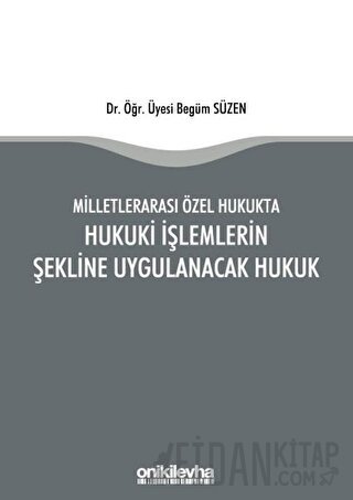 Milletlerarası Özel Hukukta Hukuki İşlemlerin Şekline Uygulanacak Huku