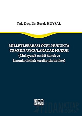 Milletlerarası Özel Hukukta Temsile Uygulanacak Hukuk (Ciltli) Burak H