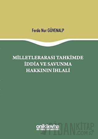 Milletlerarası Tahkimde İddia ve Savunma Hakkının İhlali (Ciltli) Ferd