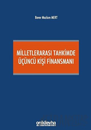 Milletlerarası Tahkimde Üçüncü Kişi Finansmanı (Ciltli) Baver Mazlum M