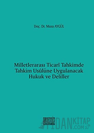 Milletlerarası Ticari Tahkimde Tahkim Usulüne Uygulanacak Hukuk ve Del