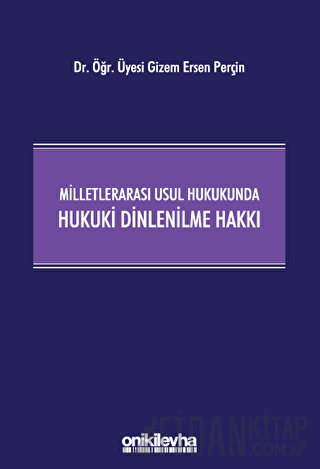 Milletlerarası Usul Hukukunda Hukuki Dinlenilme Hakkı (Ciltli) Gizem E