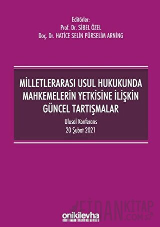 Milletlerarası Usul Hukukunda Mahkemelerin Yetkisine İlişkin Güncel Ta