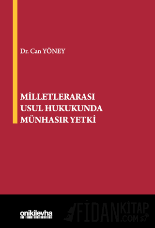 Milletlerarası Usul Hukukunda Münhasır Yetki (Ciltli) Can Yöney