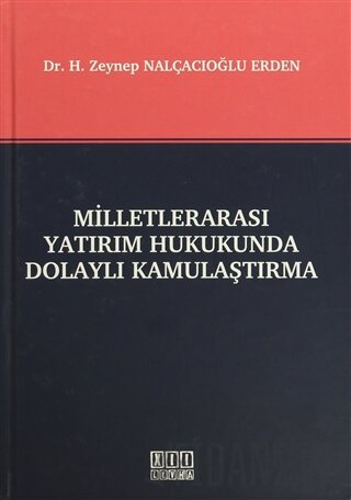 Milletlerarası Yatırım Hukukunda Dolaylı Kamulaştırma (Ciltli) H. Zeyn