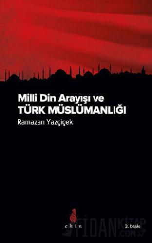 Milli Din Arayışı ve Türk Müslümanlığı Ramazan Yazçiçek