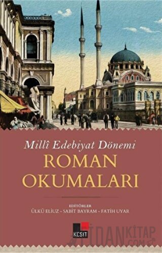 Milli Edebiyat Dönemi Roman Okumaları Kolektif