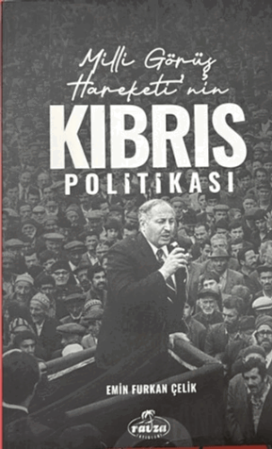 Milli Görüş Hareketi'nin Kıbrıs Politikası Emin Furkan Çelik