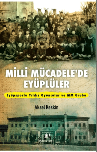 Milli Mücadele’de Eyüplüler Aksel Keskim