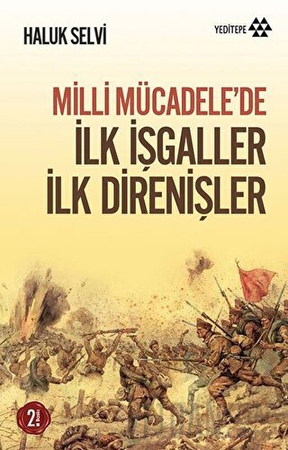 Milli Mücadele’de İlk İşgaller İlk Direnişler Haluk Selvi