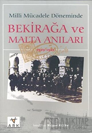 Milli Mücadele Döneminde Bekirağa ve Malta Anıları(1919 - 1921) Mehmet