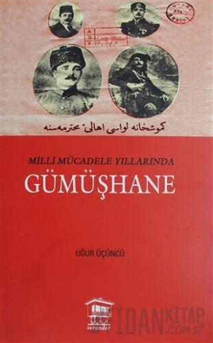 Milli Mücadele Yıllarında Gümüşhane Uğur Üçüncü