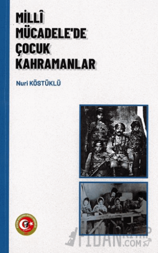 Milli Mücadele'de Çocuk Kahramanlar Nuri Köstüklü