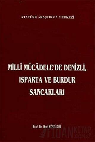 Milli Mücadele'de Denizli, Isparta ve Burdur Sancakları Nuri Köstüklü