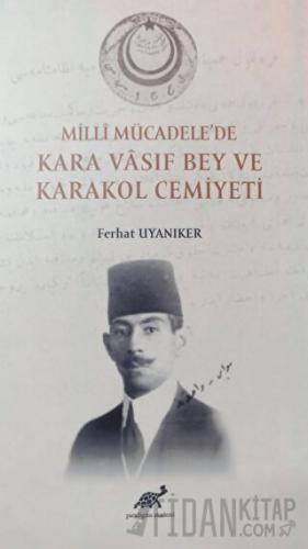 Milli Mücadele'de Kara Vasıf Bey ve Karakol Cemiyeti Ferhat Uyanıker