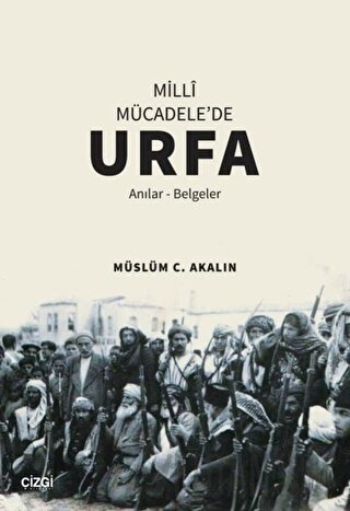 Milli Mücadele'de Urfa Müslüm C. Akalın