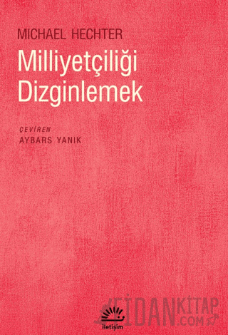 Milliyetçiliği Dizginlemek Michael Hechter