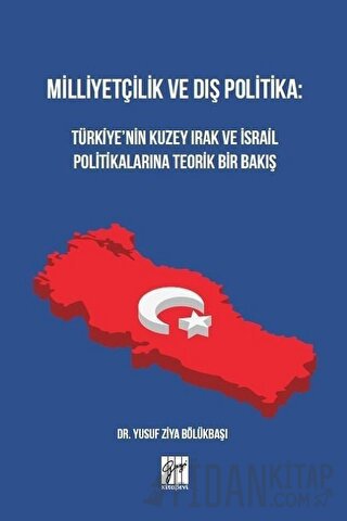 Milliyetçilik ve Dış Politika: Türkiye’nin Kuzey Irak ve İsrail Politi