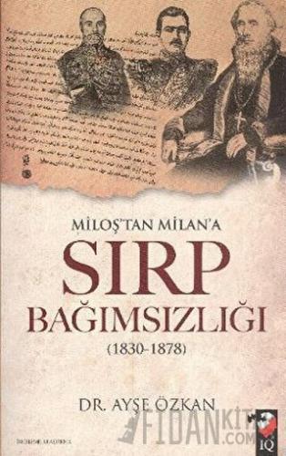 Miloş'tan Milan'a Sırp Bağımsızlığı Ayşe Özkan