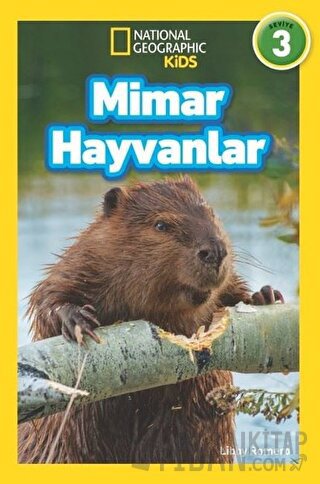 Mimar Hayvanlar - National Geographic Kids Libby Romero